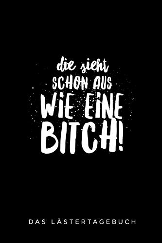 Die Sieht Schon Aus Wie Eine Bitch: A5 Kalender 52 Wochen | Schuelerkalender | Hausaufgabenheft | Tagebuch | Reisetagebuch | Geschenk Fur Freundin (German Edition) - 9781075535734