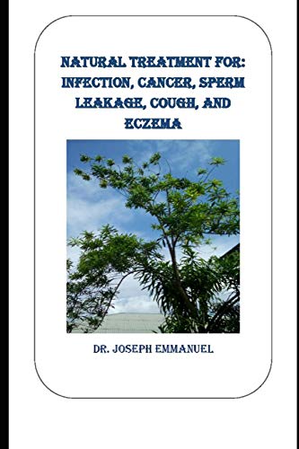 Natural Treatment For: Infection, Cancer, Sperm Leakage, Cough, And Eczema