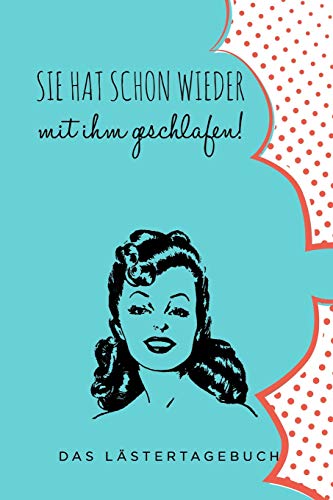 Sie Hat Schon Wieder Mit Ihm Geschlafen: A5 Kalender 52 Wochen | Schuelerkalender | Hausaufgabenheft | Tagebuch | Reisetagebuch | Geschenk Fur Freundin (German Edition) - 9781075546822