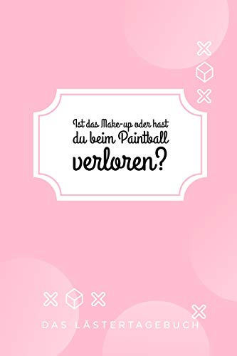 Ist Das Make-Up Oder Hat Sie Beim Paintball Verloren: A5 Kalender 52 Wochen | Schuelerkalender | Hausaufgabenheft | Tagebuch | Reisetagebuch | Geschenk Fur Freundin (German Edition) - 9781075546952