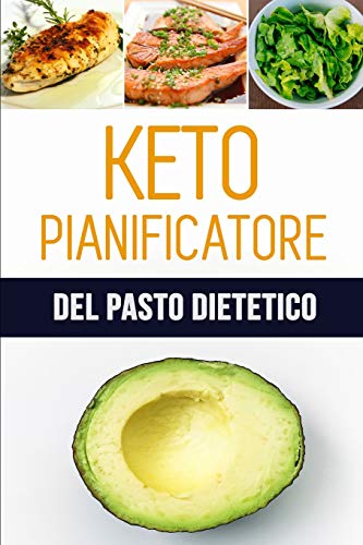 Keto Pianificatore Del Pasto Dietetico: Ogni Giorno ? Un Nuovo Inizio: Si Pu? Fare Questo! | Dieta Chetogenica | Registro Ketogenic Dell'Alimento Di ... | 90 Giorni Pianificatore (Italian Edition)