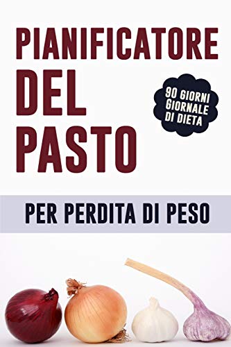 Pianificatore Del Pasto Per Perdita Di Peso: Un Diario Dell'Alimento Per Coltivare Un Migliore Voi | Pianificatore Portatile Della Furina Di 90 Giorni ... Dell'Alimento (Italian Edition)