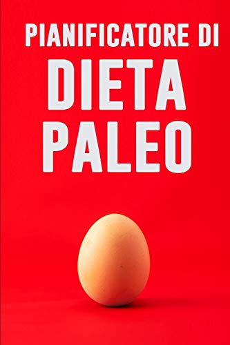 Pianificatore Di Dieta Paleo: Le Scuse Sono Per Le Persone Che Non Lo Vogliono Abbastanza Male! | Dieta Low Carb | Pianificatore Di 90 Giorni Del ... Pasti | Puoi Fure Questo! (Italian Edition)