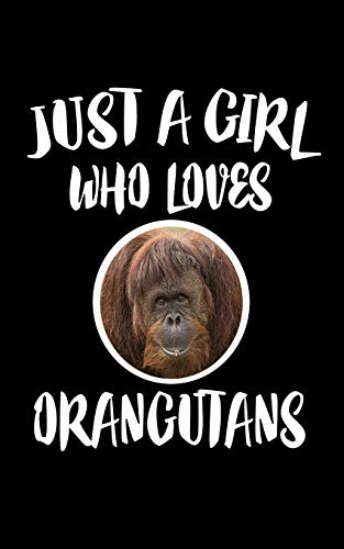 Just A Girl Who Loves Orangutans: Animal Nature Collection