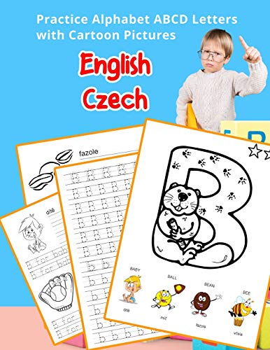 English Czech Practice Alphabet Abcd Letters With Cartoon Pictures: Procvicovßn? Anglick? Abecedy S Kreslen? Obrßzky (English Alphabets A-Z Handwriting & Coloring Vocabulary Flashcards Worksheets)