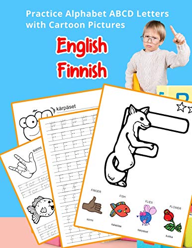 English Finnish Practice Alphabet Abcd Letters With Cartoon Pictures: K?yt?nn÷Ss? Englanti Suomalainen Aakkoset Kirjaimet Cartoon Pictures (English ... & Coloring Vocabulary Flashcards Worksheets)