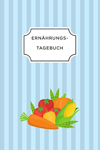 Ern?Hrungstagebuch: A5 Ern?hrungstagebuch Liniert 120 Seiten | Tagebuch | Ern?hrungstagebuch | Gesunde Ern?hrung | Abnehmtagebuch (German Edition) - 9781075681196