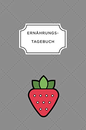 Ern?Hrungstagebuch: A5 Ern?hrungstagebuch Liniert 120 Seiten | Tagebuch | Ern?hrungstagebuch | Gesunde Ern?hrung | Abnehmtagebuch (German Edition) - 9781075690747