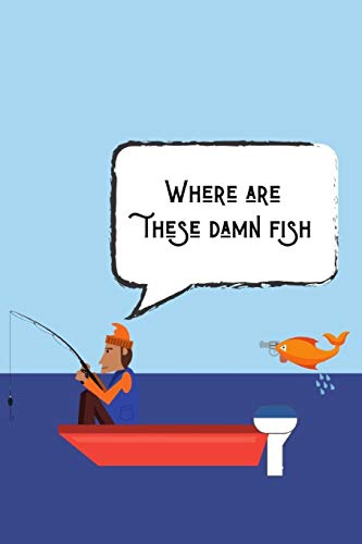 Where Are These Damn Fish: The Perfect And Organised Way To Keep A Record Of All The Fish You Catch