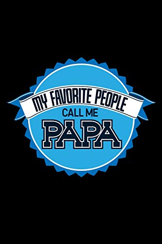 My Favorite People Call Me Papa: 6X9 120 Pages Quad Ruled | Your Personal Diary For An Awesome Summer