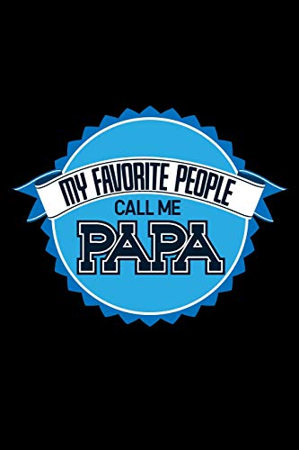 My Favorite People Call Me Papa: 6X9 120 Pages Dot Grid | Your Personal Diary For An Awesome Summer