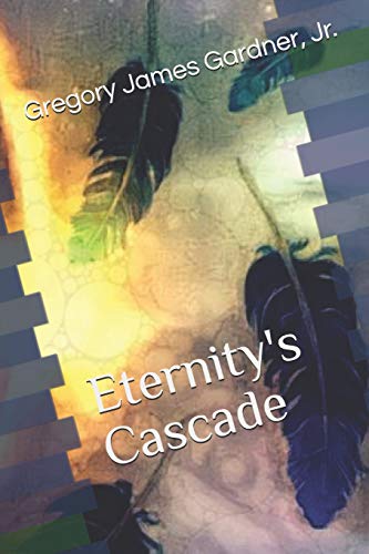 Eternity's Cascade (A Book Of Creation)