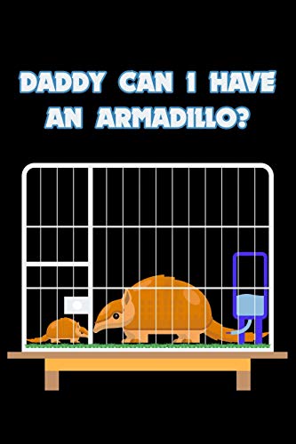 Daddy Can I Have An Armadillo?: 6X9 120 Pages Dot Grid | Your Personal Diary For An Awesome Summer