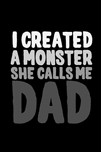 I Created A Monster, She Call Me Dad: 6X9 120 Pages Quad Ruled | Your Personal Diary For An Awesome Summer