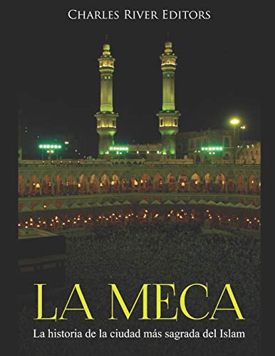 La Meca: La Historia De La Ciudad Mßs Sagrada Del Islam (Spanish Edition) - 9781075775192