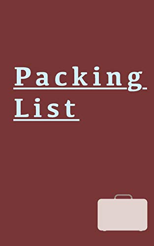 Packing List: For The Adventurer, Explorer, Traveller, Holiday Maker