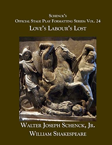 Schenckæs Official Stage Play Formatting Series: Vol. 24 - Loveæs Labouræs Lost