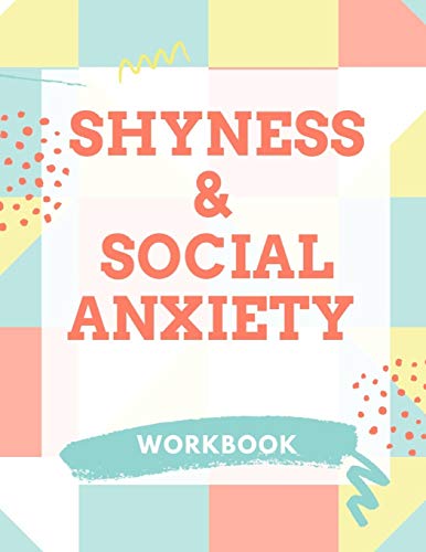 Shyness And Social Anxiety Workbook: Ideal And Perfect Gift Fur Shyness And Social Anxiety Workbook | Best Shyness And Social Anxiety Workbook Fur ... Gift Workbook And Notebook|Best Gift Ever - 9781075834080