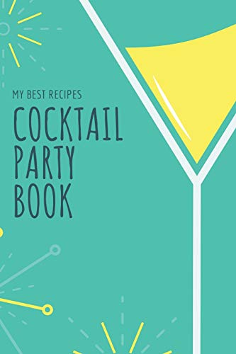 Cocktail Party Book: A5 Rezepte Notizbuch Liniert 120 Seiten | Notizblock | Schreibheft F?r Cocktail Rezepte 6X9
