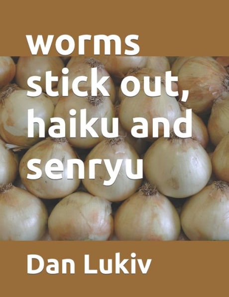 Worms Stick Out, Haiku And Senryu