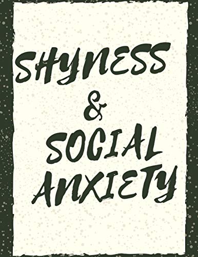 Shyness And Social Anxiety Workbook: Ideal And Perfect Gift Fur Shyness And Social Anxiety Workbook | Best Shyness And Social Anxiety Workbook Fur ... Gift Workbook And Notebook|Best Gift Ever - 9781075855566