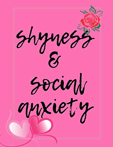 Shyness And Social Anxiety Workbook: Ideal And Perfect Gift Fur Shyness And Social Anxiety Workbook | Best Shyness And Social Anxiety Workbook Fur ... Gift Workbook And Notebook|Best Gift Ever - 9781075855726