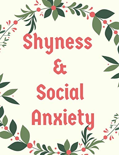 Shyness And Social Anxiety Workbook: Ideal And Perfect Gift Fur Shyness And Social Anxiety Workbook | Best Shyness And Social Anxiety Workbook Fur ... Gift Workbook And Notebook|Best Gift Ever - 9781075857034