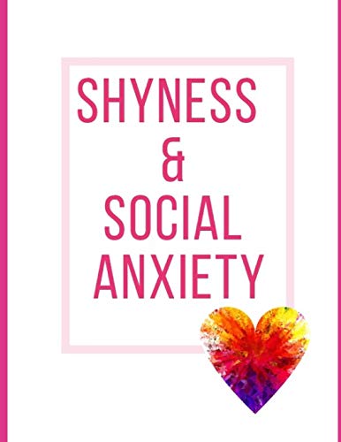 Shyness And Social Anxiety Workbook: Ideal And Perfect Gift Fur Shyness And Social Anxiety Workbook | Best Shyness And Social Anxiety Workbook Fur ... Gift Workbook And Notebook|Best Gift Ever - 9781075857072