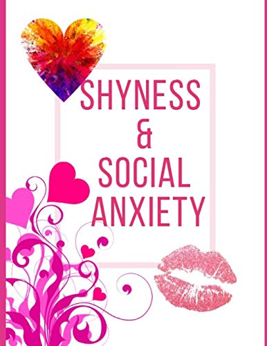 Shyness And Social Anxiety Workbook: Ideal And Perfect Gift Fur Shyness And Social Anxiety Workbook | Best Shyness And Social Anxiety Workbook Fur ... Gift Workbook And Notebook|Best Gift Ever - 9781075857089