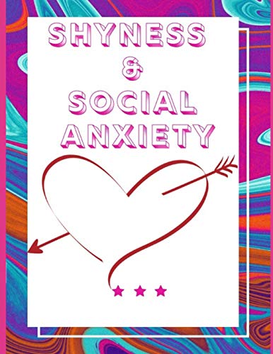Shyness And Social Anxiety Workbook: Ideal And Perfect Gift Fur Shyness And Social Anxiety Workbook | Best Shyness And Social Anxiety Workbook Fur ... Gift Workbook And Notebook|Best Gift Ever - 9781075860812