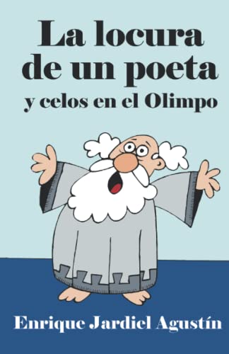 La Locura De Un Poeta Y Celos En El Olimpo (Comedias De Enrique Jardiel Agust?n) (Spanish Edition)