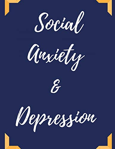 Social Anxiety And Depression Workbook: Ideal And Perfect Gift For Social Anxiety And Depression Workbook | Best Social Anxiety And Depression ... Gift Workbook And Notebook|Best Gift Ever