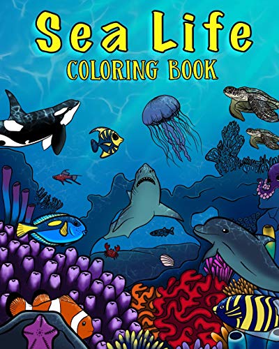 Sea Life Coloring Book: A Coloring Book For Kids Ages 4-8 Features Amazing Ocean Animals To Color In & Draw, Activity Book For Young Boys & Girls