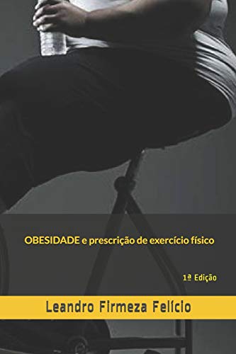 Obesidade E Prescri??o De Exerc?cio F?sico: 1¬ Edi??o (Portuguese Edition)