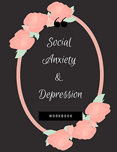 Social Anxiety And Depression Workbook: Ideal And Perfect Gift Fur Social Anxiety And Depression Workbook | Best Social Anxiety And Depression ... Gift Workbook And Notebook|Best Gift Ever - 9781076026279