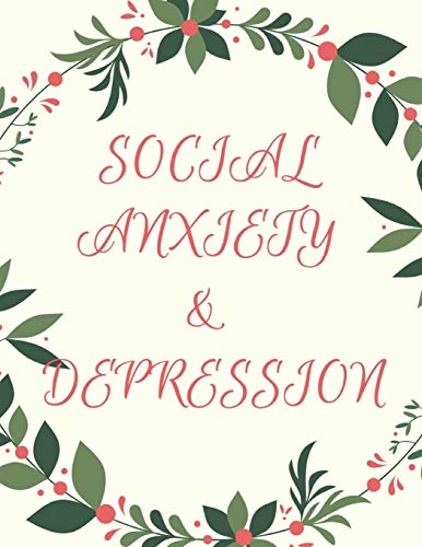 Social Anxiety And Depression Workbook: Ideal And Perfect Gift Fur Social Anxiety And Depression Workbook | Best Social Anxiety And Depression ... Gift Workbook And Notebook|Best Gift Ever - 9781076026316