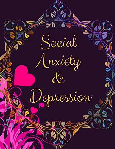 Social Anxiety And Depression Workbook: Ideal And Perfect Gift Fur Social Anxiety And Depression Workbook | Best Social Anxiety And Depression ... Gift Workbook And Notebook|Best Gift Ever - 9781076026361