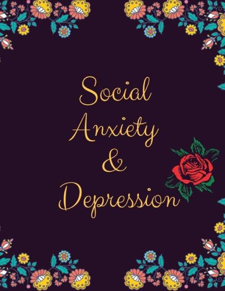 Social Anxiety And Depression Workbook: Ideal And Perfect Gift For Social Anxiety And Depression Workbook | Best Social Anxiety And Depression ... Gift Workbook And Notebook|Best Gift Ever - 9781076029713