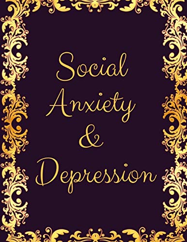 Social Anxiety And Depression Workbook: Ideal And Perfect Gift Fur Social Anxiety And Depression Workbook | Best Social Anxiety And Depression ... Gift Workbook And Notebook|Best Gift Ever - 9781076029744