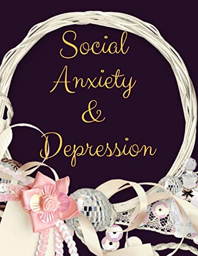 Social Anxiety And Depression Workbook: Ideal And Perfect Gift Fur Social Anxiety And Depression Workbook | Best Social Anxiety And Depression ... Gift Workbook And Notebook|Best Gift Ever - 9781076031235