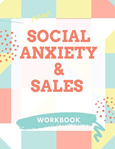 Social Anxiety And Sales Workbook: Ideal And Perfect Gift Fur Social Anxiety And Sales Workbook | Best Social Anxiety And Sales Workbook Fur You, ... Gift Workbook And Notebook|Best Gift Ever - 9781076042569
