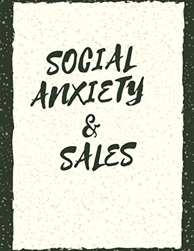 Social Anxiety And Sales Workbook: Ideal And Perfect Gift Fur Social Anxiety And Sales Workbook | Best Social Anxiety And Sales Workbook Fur You, ... Gift Workbook And Notebook|Best Gift Ever - 9781076042668