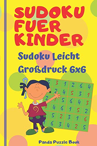 Sudoku Fuer Kinder - Sudoku Leicht Gro?Druck 6X6: Logikspiele Kinder - R?tselbuch F?r Kinder (German Edition)