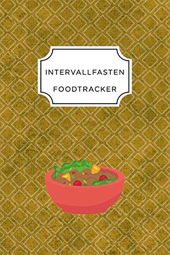 Intervall Fasten Food Tracker: A5 Ern?hrungstagebuch F?r ?ber 110 Tage - Abnehmen Ohne Di?t! | Tagebuch | Ern?hrungstagebuch | Intervallfasten | Abnehmtagebuch (German Edition) - 9781076065636