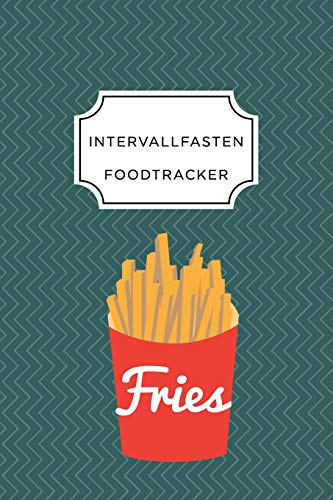 Intervall Fasten Food Tracker: A5 Ern?hrungstagebuch F?r ?ber 110 Tage - Abnehmen Ohne Di?t! | Tagebuch | Ern?hrungstagebuch | Intervallfasten | Abnehmtagebuch (German Edition) - 9781076077622
