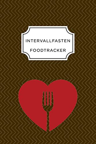 Intervall Fasten Food Tracker: A5 Ern?hrungstagebuch F?r ?ber 110 Tage - Abnehmen Ohne Di?t! | Tagebuch | Ern?hrungstagebuch | Intervallfasten | Abnehmtagebuch (German Edition) - 9781076082855