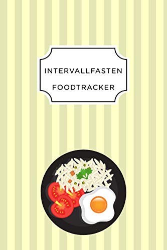 Intervall Fasten Food Tracker: A5 Ern?hrungstagebuch F?r ?ber 110 Tage - Abnehmen Ohne Di?t! | Tagebuch | Ern?hrungstagebuch | Intervallfasten | Abnehmtagebuch (German Edition) - 9781076094391