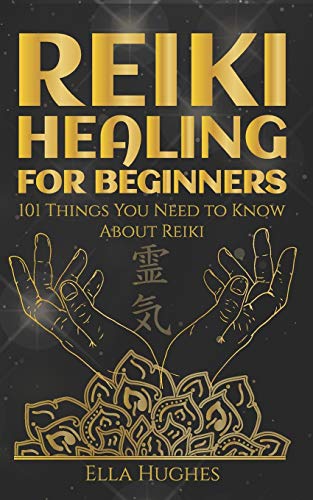 Reiki Healing Fur Beginners: 101 Things You Need To Know About Reiki To Help You Discover The Power Of Healing And The Peace That Exists In The Palm Of Your Hands