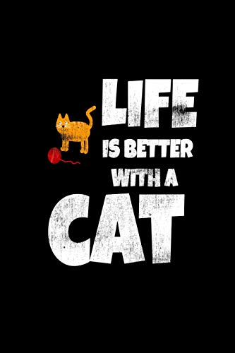 Life Is Better With A Cat: You Are A Cat Lover And Living With Your Cat Makes Your Life Better