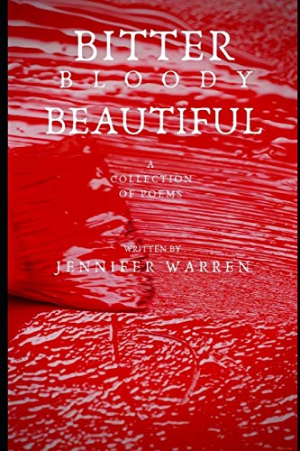 Bitter Bloody Beautiful: A Collection Of Poems